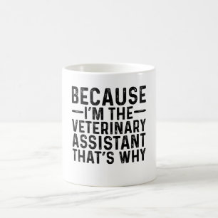 Caneca De Café Porque eu sou o assistente veterinário é por isso