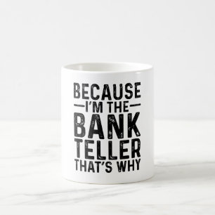 Caneca De Café Porque eu sou o caixa do banco, é por isso