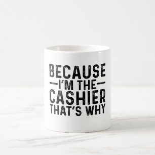 Caneca De Café Porque eu sou o caixa é por isso