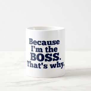 Caneca De Café Porque eu sou o chefe, aquele é por que