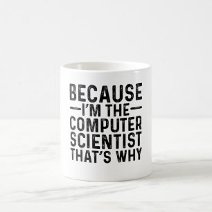 Caneca De Café Porque eu sou o cientista da computação, é por iss