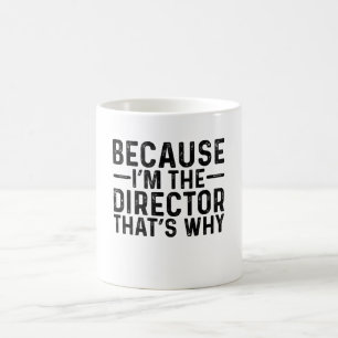 Caneca De Café Porque eu sou o diretor, é por isso