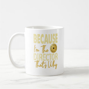 CANECA DE CAFÉ PORQUE EU SOU O DIRETOR, É POR ISSO QUE DEVO...