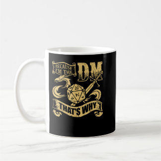 Caneca De Café Porque eu sou o DM, é por isso que RPG Role joga o