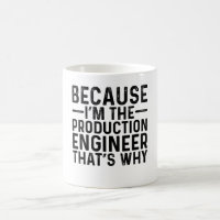 Porque eu sou o Engenheiro de produção, é por isso