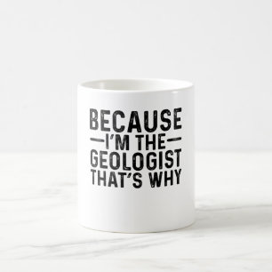 Caneca De Café Porque eu sou o geólogo É por isso