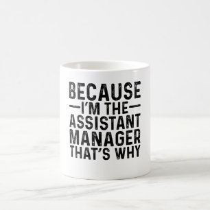 Caneca De Café Porque eu sou o gerente assistente, é por isso