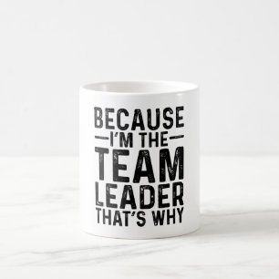Caneca De Café Porque eu sou o líder da equipe, é por isso