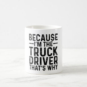 Caneca De Café Porque eu sou o motorista de caminhão é por isso