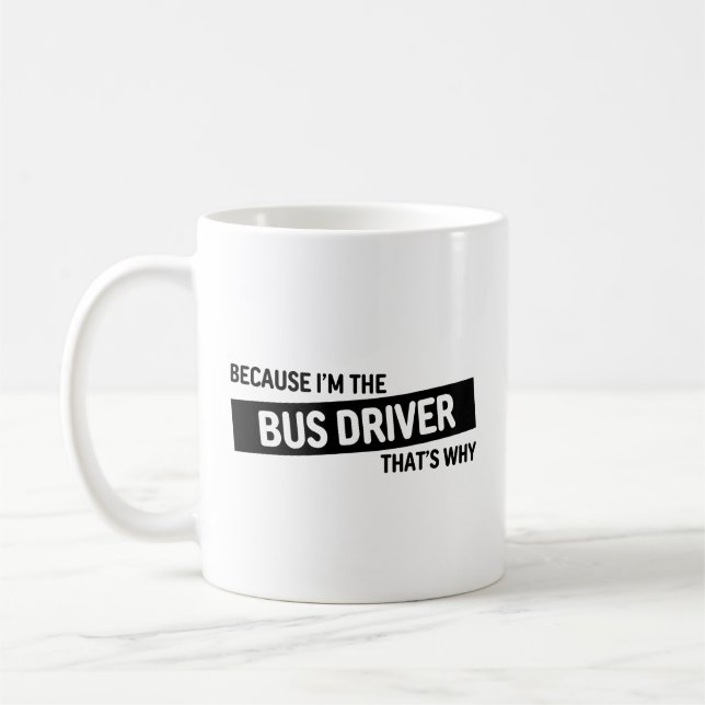 Caneca De Café Porque eu sou o motorista de ônibus. | Presente en (Esquerda)