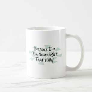 Caneca De Café Porque eu sou o neurologista