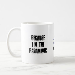 Caneca De Café Porque eu sou o paramédico é por isso