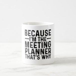 Caneca De Café Porque eu sou o Planejador de Reunião, é por isso