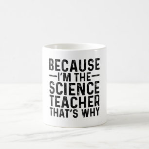 Caneca De Café Porque eu sou o professor de Ciência É por isso