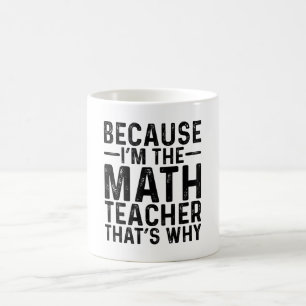 Caneca De Café Porque eu sou o professor de matemática.