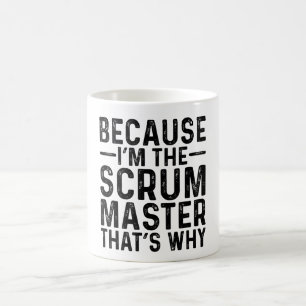 Caneca De Café Porque eu sou o Scrum Master, é por isso