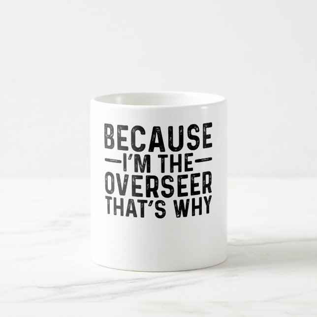 Caneca De Café Porque eu sou o supervisor é por isso (Centro)