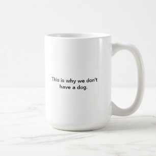 Caneca De Café Porque nós não temos um cão