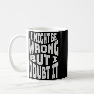 Caneca De Café Posso Estar Errado Mas Duvido Citação Engraçada Sa