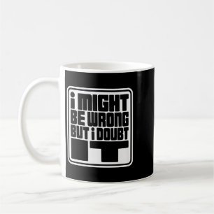 Caneca De Café Posso Estar Errado Mas Duvido Design de Sarcasmo E