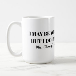 Caneca De Café Posso estar errado, mas duvido Sra. Sempre Certa d