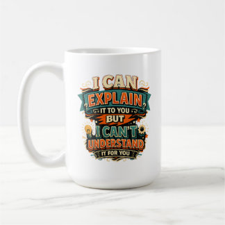 Caneca De Café Posso explicar para você, mas não consigo entender