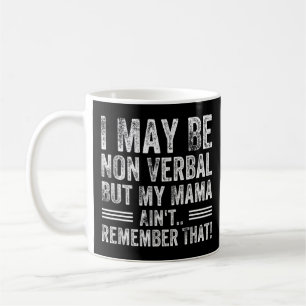 Caneca De Café Posso não ser verbal, mas minha mãe não se lembra