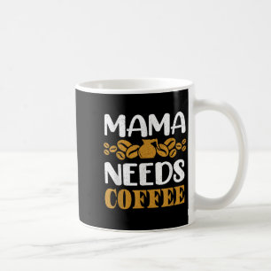 Caneca De Café Pote De Café Engraçado E Cotação Que Mamãe Precisa