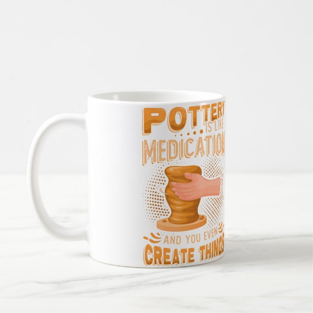 Caneca De Café Pottery Is Like Meditation  You Even Create Things (Esquerda)