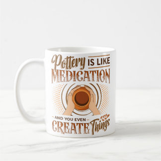 Caneca De Café Pottery Is Like Meditation You Even Create Things