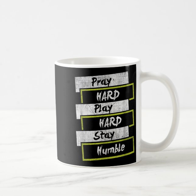 Caneca De Café Pray Hard Play Hard Stay Humble Motivational  (Direita)