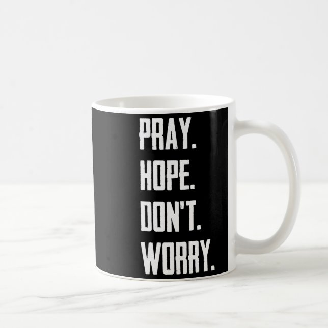 Caneca De Café Pray Hope Dont Worry Christianity Prayer  (Direita)