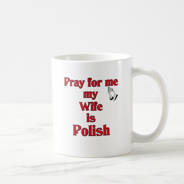 Caneca De Café Pray para mim que minha esposa é polonesa (Direita)
