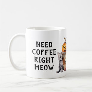 Caneca De Café PRECISA DE CAFÉ DIREITO MEOW Festa de Dia das Brux