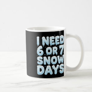 Caneca De Café Preciso de 6 ou 7 Dias de Neve Engraçado 67 Meme d