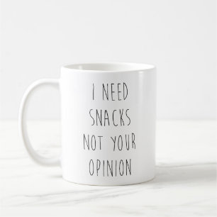 Caneca De Café Preciso de Lanches Não da Sua Opinião