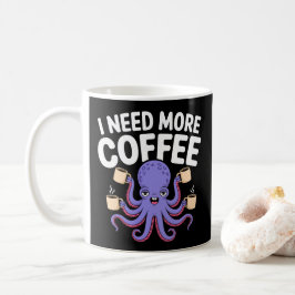 Caneca De Café Preciso De Mais Café Engraçada Com Octopus Café.