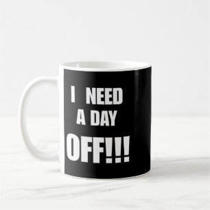 Caneca De Café Preciso de um Dia de Folga Citação Engraçada e Sar