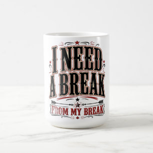Caneca De Café Preciso de uma Pausa da Minha Pausa Citação Divert