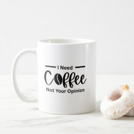 Caneca De Café Preciso Do Café Não Da Sua Opinião - Café Sarcásti