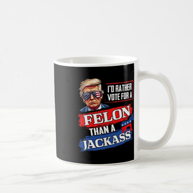 Caneca De Café Preferencialmentes Votam Por Um Felon Que Um Jack  (Direita)