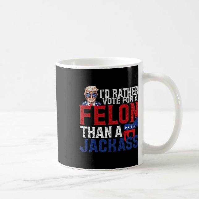 Caneca De Café Preferencialmentes Votam Por Um Felon Que Um Jack  (Direita)