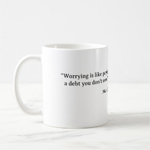Caneca De Café “Preocupar-se é como pagar uma dívida que você não