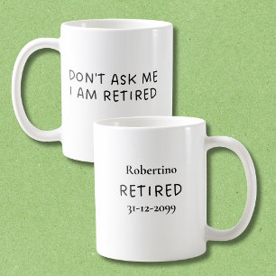 Caneca De Café Presente de Aposentadoria Engraçado Não Me Pergunt