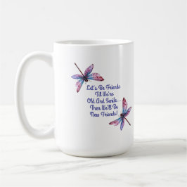 Caneca De Café Presente de libélula Sejamos Amigos Velhos Senis e