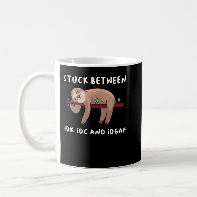 Caneca De Café Preso Entre Idk Idc E Idgaf Sloth Lover Gift P (Esquerda)