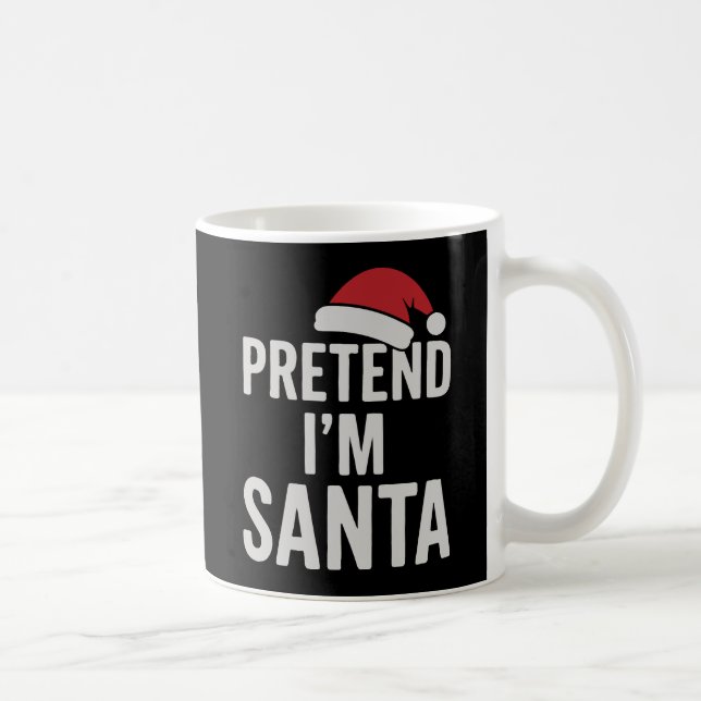Caneca De Café Pretend I’m Santa - Funny Christmas Humor (Direita)