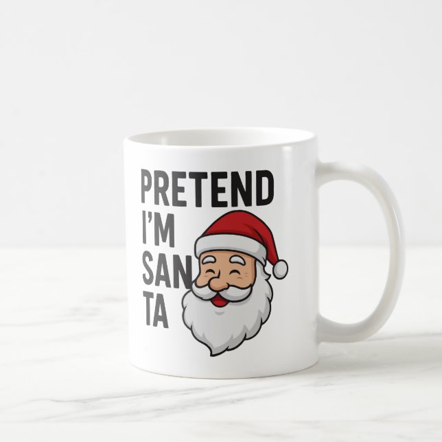 Caneca De Café Pretend I’m Santa - Funny Christmas Quote (Direita)