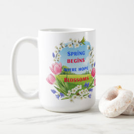 Caneca De Café Primavera começa onde a esperança sobe o inspirado