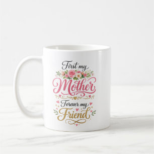 Caneca De Café Primeira Minha Mãe Para Sempre Minha Amiga   Perso